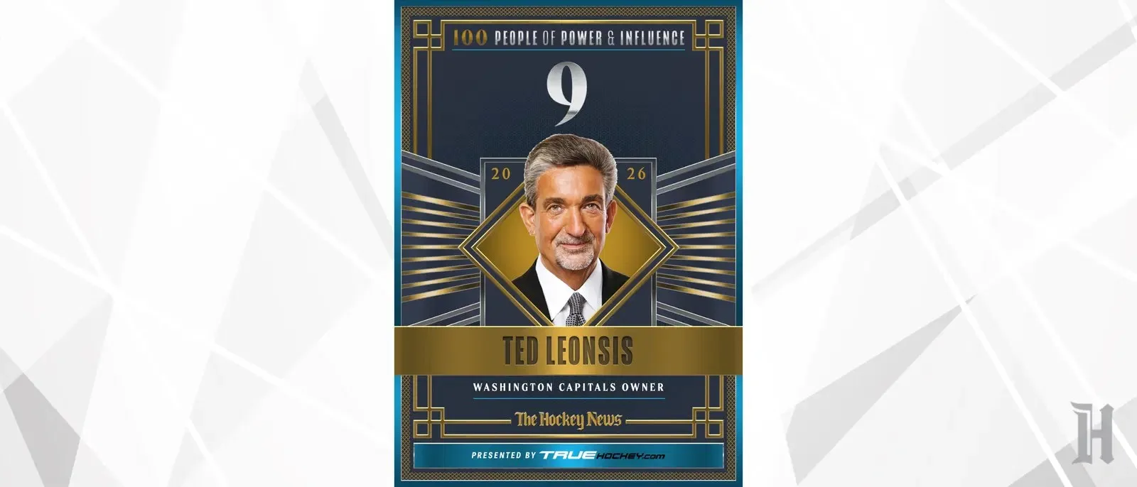 Washington Capitals owner Ted Leonsis is No. 9 on the 100 People of Power & Influence list in The Hockey News' 2026 Money & Power Issue.